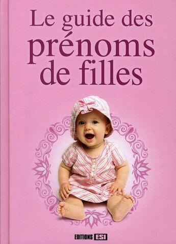 Couverture du livre « Le guide des prénoms de filles » de  aux éditions Editions Esi