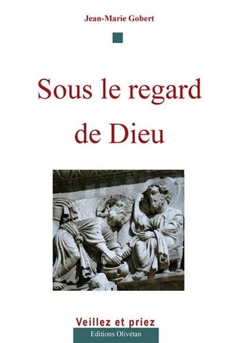 Couverture du livre « Sous le regard de Dieu » de Jean-Marie Gobert aux éditions Olivetan