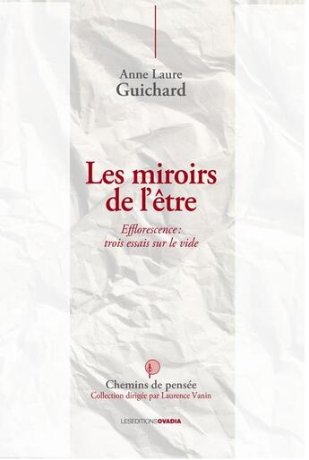 Couverture du livre « Les miroirs de l'être, efflorescence : trois essais sur le vide » de Anne-Laure Guichard aux éditions Ovadia