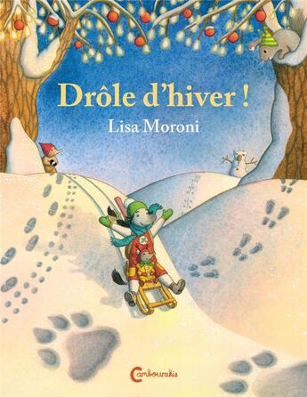 Couverture du livre « Les aventures de Camilia et Cocci ; drôle d'hiver ! » de Lisa Moroni aux éditions Cambourakis