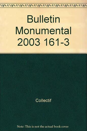 Couverture du livre « BULLETIN MONUMENTAL n.161/3 » de Bulletin Monumental aux éditions Picard