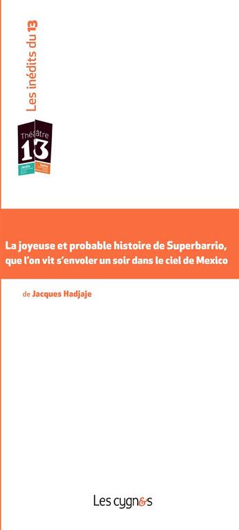 Couverture du livre « La joyeuse et probable histoire de Superbarrio, que l'on vit s'envoler un soir dans le ciel de Mexico » de Jacques Hadjaje aux éditions Les Cygnes