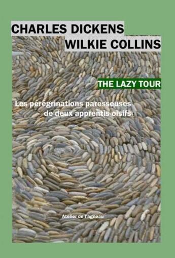 Couverture du livre « The lazy tour, les pérégrinations de deux apprentis oisifs ; the lazy tour of two idle apprentices » de Dickens/Collins aux éditions Atelier De L'agneau