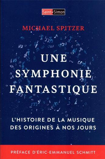 Couverture du livre « Une symphonie fantastique : l'histoire de la musique des origines à nos jours » de Michael Spritzer aux éditions Saint Simon