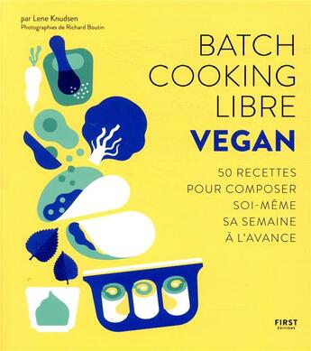 Couverture du livre « Batch cooking libre ; vegan » de Lene Knudsen et Richard Boutin aux éditions First