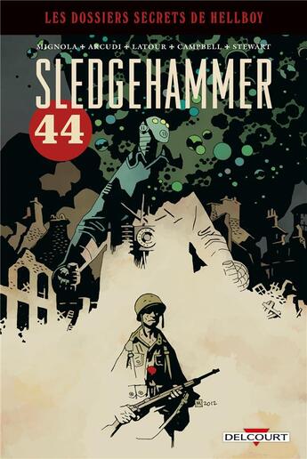 Couverture du livre « Hellboy - les dossiers secrets Tome 3 : Sledgehammer 44 » de Mike Mignola et Collectif aux éditions Delcourt