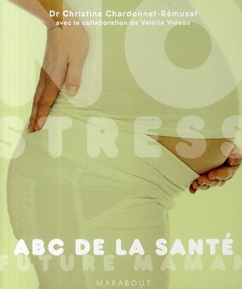 Couverture du livre « No stress future maman ; ABC de la future santé » de Remusat-C+ Videau-V aux éditions Marabout