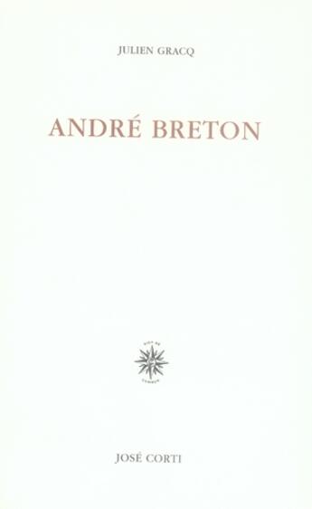 Couverture du livre « André Breton » de Julien Gracq aux éditions Corti