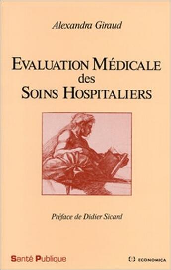 Couverture du livre « Evaluation Medicale Des Soins Hospitaliers » de Giraud aux éditions Economica