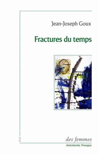 Couverture du livre « Fractures du temps » de Jean-Joseph Goux aux éditions Des Femmes