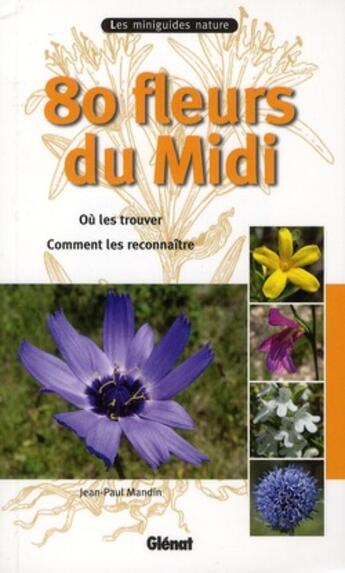 Couverture du livre « 80 fleurs du Midi » de Jean-Paul Mandin aux éditions Glenat