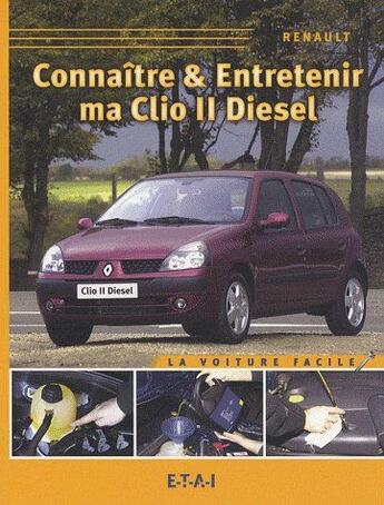 Couverture du livre « Connaître & entretenir ma Clio II diesel » de Miguel Horville aux éditions Etai