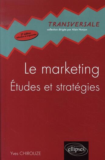 Couverture du livre « Le marketing : études et stratégies (2e édition) » de Yves Chirouze aux éditions Ellipses