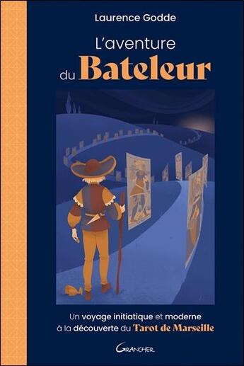 Couverture du livre « L'aventure du bateleur : un voyage initiatique et moderne à la découverte du tarot de Marseille » de Laurence Godde aux éditions Grancher