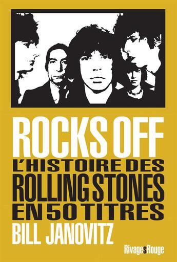 Couverture du livre « Rocks off ; l'histoire des Rolling Stones en 50 titres » de Bill Janovitz aux éditions Rivages