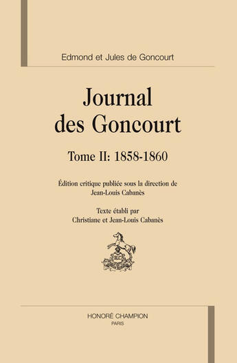 Couverture du livre « Journal des Goncourt. Tome 2 ; 1858-1860 » de Edmond De Goncourt et Jules De Goncourt aux éditions Honore Champion