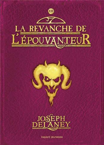 Couverture du livre « L'épouvanteur Tome 13 : la revanche de l'épouvanteur » de Joseph Delaney aux éditions Bayard Jeunesse