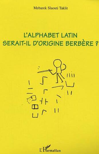 Couverture du livre « L'alphabet latin serait-il d'origine berbere » de Mebarek Slaouti T. aux éditions L'harmattan