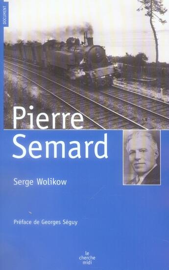 Couverture du livre « Pierre Semard » de Serge Wolikow aux éditions Cherche Midi