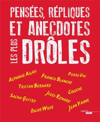 Couverture du livre « Pensées, répliques et anecdotes les plus drôles » de  aux éditions Cherche Midi