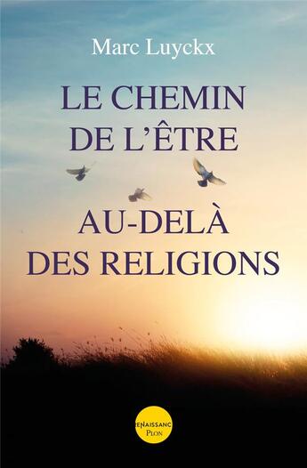 Couverture du livre « Le chemin de l'être au-delà des religions » de Marc Luyckx Ghisi aux éditions Presses De La Renaissance
