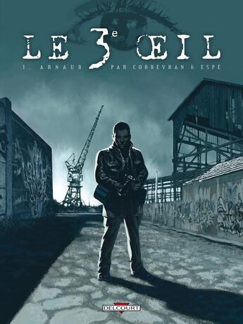 Couverture du livre « Le 3e oeil Tome 1 ; Arnaud » de Espe et Eric Corbeyran aux éditions Delcourt