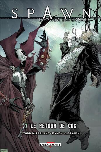 Couverture du livre « Spawn - la saga infernale t.7 ; le retour de Cog » de Jonathan David Goff et Szymon Kudranski et Todd Mcfarlane aux éditions Delcourt