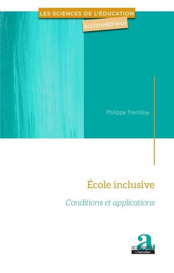 Couverture du livre « École inclusive ; conditions et applications » de Philippe Tremblay aux éditions Academia