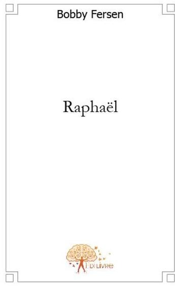 Couverture du livre « Raphaël » de Bobby Fersen aux éditions Edilivre