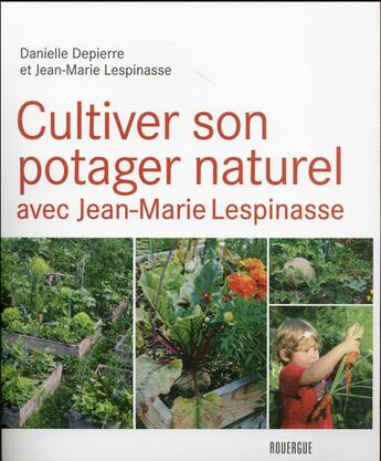 Couverture du livre « Cultiver son potager naturel avec Jean-Marie Lespinasse » de Jean-Marie Lespinasse et Danielle Depierre aux éditions Rouergue