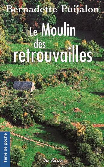 Couverture du livre « Le moulin des retrouvailles » de Bernadette Puijalon aux éditions De Boree