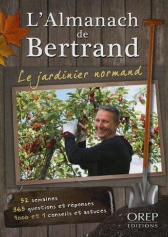 Couverture du livre « L'almanach de Bertrand ; le jardinier normand » de Bertrand Souchon aux éditions Orep