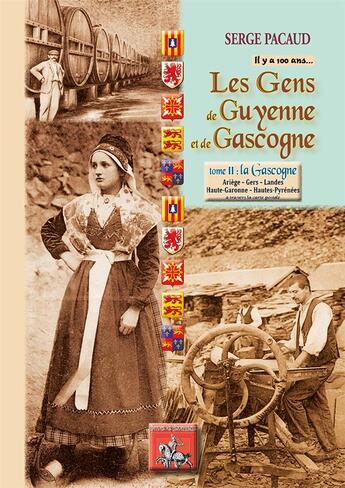 Couverture du livre « Les gens de Guyenne et de Gascogne... il y a 100 ans Tome 2 ; la Gascogne » de Serge Pacaud aux éditions Editions Des Regionalismes