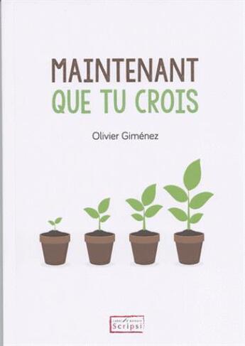 Couverture du livre « Maintenant que tu crois » de Olivier Gimenez aux éditions Scripsi