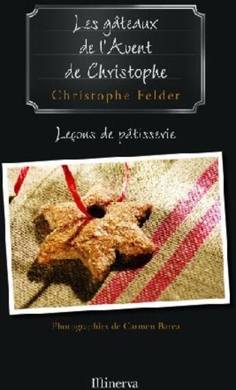 Couverture du livre « Gateaux De L'Avent De Christophe . Lecons De Patisserie N 1 (Les) » de Christophe Felder aux éditions La Martiniere