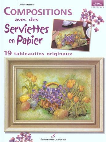 Couverture du livre « Compositions Avec Des Serviettes En Papier » de Hoerner Denise aux éditions Editions Carpentier