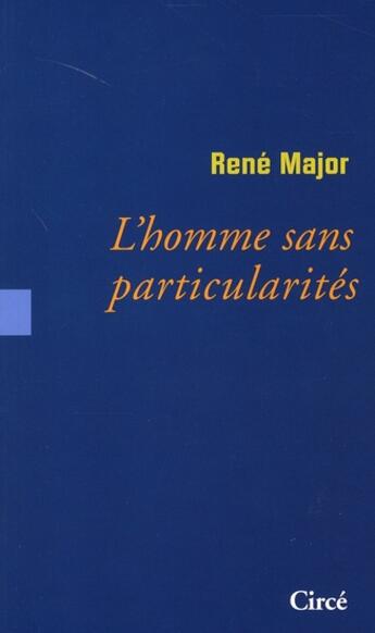 Couverture du livre « L'homme sans particularités » de Rene Major aux éditions Circe