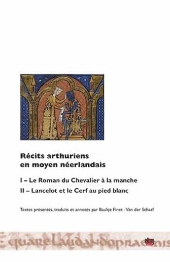 Couverture du livre « Récits arthuriens en moyen néerlandais » de Finet - Van Der Shaa aux éditions Uga Éditions