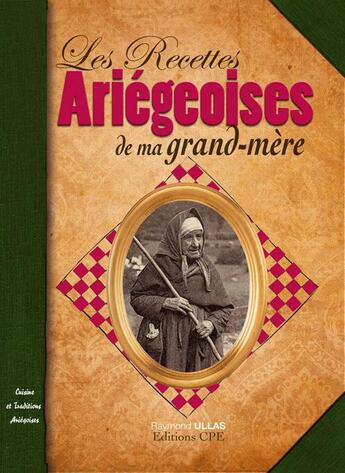 Couverture du livre « Les recettes ariégeoises de ma grand-mère » de Raymond Ullas aux éditions Communication Presse Edition