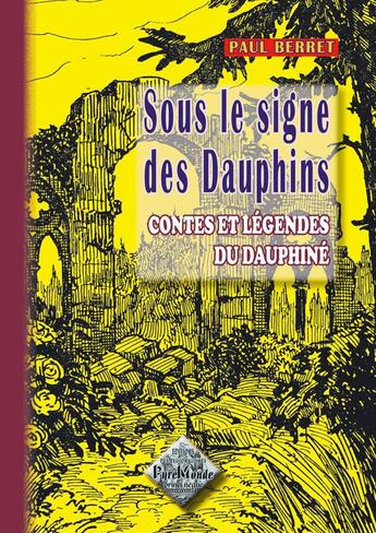 Couverture du livre « Sous le signe des dauphins, contes & légendes du dauphiné » de Paul Berret aux éditions Editions Des Regionalismes