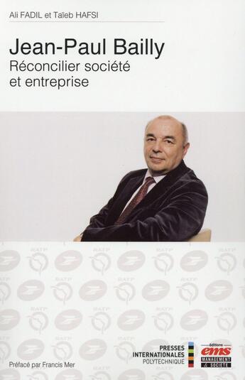 Couverture du livre « Jean-Claude Bailly : réconcilier société et entreprise » de Taieb Hafsi et Ali Fadil aux éditions Ems