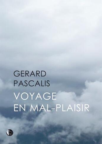 Couverture du livre « Voyage en mal-plaisir » de Gerard Pascalis aux éditions Editions Thot