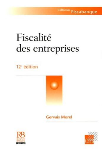 Couverture du livre « Fiscalite Des Entreprises. 12eme Edition2005 » de Morel G aux éditions Revue Banque