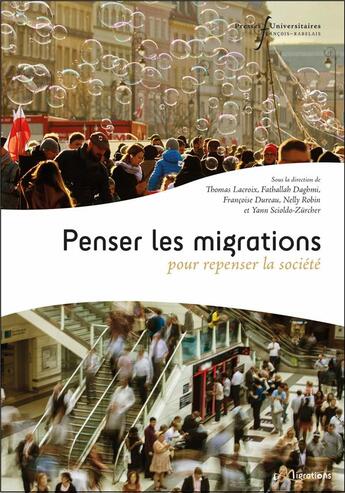 Couverture du livre « Penser les migrations pour repenser la société » de Francoise Dureau et Yann Scioldo-Zurcher et Nelly Robin et Fathallah Daghmi et Thomas Lacroix et Collectif aux éditions Pu Francois Rabelais