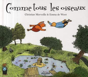 Couverture du livre « Comme tous les oiseaux » de Emma De Woot et Christian Merveille aux éditions Mijade