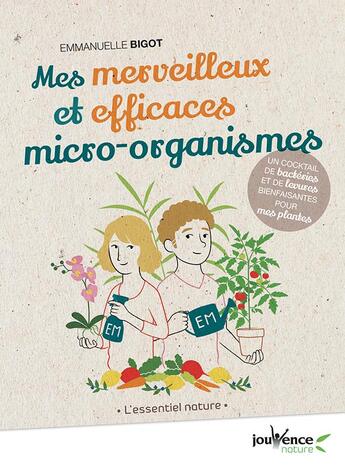 Couverture du livre « Mes merveilleux et efficaces micro-organismes » de Bigot Emmanuelle aux éditions Jouvence