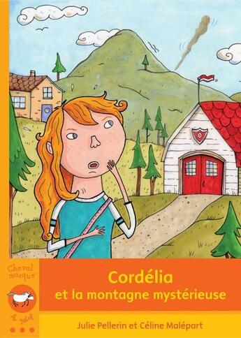 Couverture du livre « Cordélia et la montagne mystérieuse » de Julie Pellerin aux éditions Bayard Canada