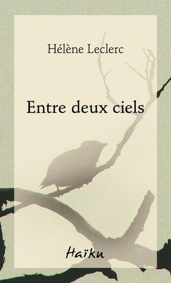 Couverture du livre « Entre deux ciels » de Hélène Leclerc aux éditions Editions David