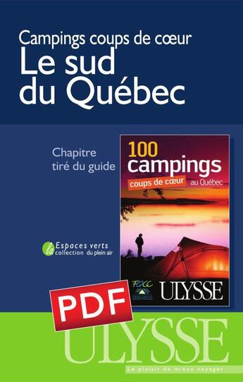 Couverture du livre « Le sud du Québec ; 100 campings coups de coeur » de Federation Quebecoise De Camping aux éditions Ulysse