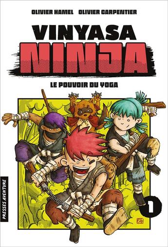 Couverture du livre « Vinyasa Ninja Tome 1 : le pouvoir du yoga » de Olivier Hamel et Olivier Carpentier aux éditions Presses Aventure